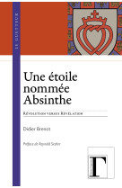 ETOILE NOMMEE ABSINTHE - REVOLUTION VERSUS REVELATION - Didier Brenot - GREGORIENNES