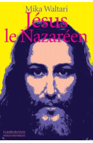 JESUS LE NAZAREEN - WALTAREI MIKA - JARDIN LIVRES