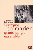 POURQUOI SE MARIER QUAND ON VIT ENSEMBLE ? - LA BALME/QUILICI - MAME