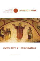 COMMUNIO NO 261 XLIV / JANVIER-FEVRIER 2019 / NOTRE PERE V - EN TENTATION -  Communio - COMMUNIO