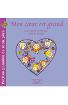 PETITES PENSEES DE MON PERE TOME 1 - MON COEUR EST GRAND - Aline De Pétigny - POURPENSER