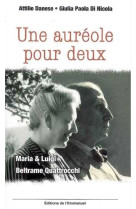 UNE AUREOLE POUR DEUX - MARIA ET LUIGI BELTRAME QUATTROCCHI - DANESE ATTILIO - EMMANUEL