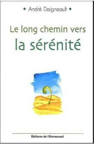 LONG CHEMIN VERS LA SERENITE (LE) - André DAIGNEAULT - EMMANUEL