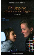 PHILIPPINE, LA FORCE D-UNE VIE FRAGILE - Sophie CHEVILLARD-LUTZ - EMMANUEL