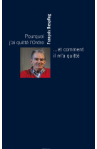 POURQUOI J-AI QUITTE L-ORDRE... ET COMMENT IL M-A QUITT -  BOESPFLUG Francois - EDITIONS DU 81