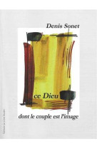 CE DIEU, DONT LE COUPLE EST L-IMAGE - Denis Sonet - LIVRE OUVERT