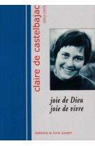 CLAIRE DE CASTELBAJAC 1953-1975 - JOIE DE D IEU JOIE DE VIVRE -  Sainte-Marie de Boulaur - LIVRE OUVERT