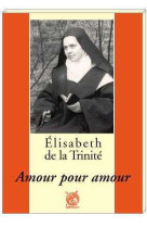 ELISABETH DE LA TRINITE - AMOUR POUR AMOUR - Patrick-Marie Févotte - LIVRE OUVERT