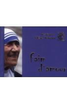 FAIM D'AMOUR - MERE TERESA - LIVRE OUVERT