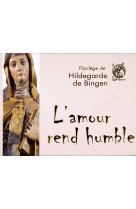 AMOUR REND HUMBLE(L-) - Hildegarde DE BINGEN - LIVRE OUVERT