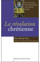 LA REVOLUTION CHRETIENNE - Michel VIOT - HOMME NOUVEAU