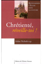 CHRETIENTE, REVEILLE-TOI ! - Aidan NICHOLS o.p - HOMME NOUVEAU