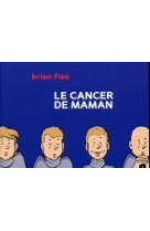 CANCER DE MAMAN (LE) - Brian Fies - CA ET LA