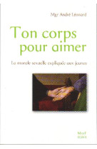 TON CORPS POUR AIMER - LEONARD ANDRE - MAME