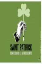 SAINT PATRICK, CONFESSIONS ET AUTRES ECRITS - Saint Patrick - PREMIERE PARTIE