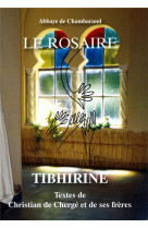 ROSAIRE - TIBHIRINE - TEXTES DE CHRISTIAN DE CHERGE ET DE SES FRERES GRAND FORMAT - CHAMBARAND - TRA MONASTIQUES