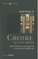 CROIRE QUAND MEME - Joseph Moingt - TEMPS PRES