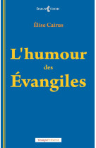 HUMOUR DES EVANGILES (L-) - Elise CAIRUS - TEMPS PRES