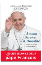 AMOUR, SERVICE, & HUMILITE. L'EGLISE SELON LE COEUR DU PAPE FRANCOIS - XXX - Magnificat