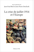 CRISE DE JUILLET 1914 ET L-EUROPE - Jean-Paul Bled - SPM LETTRAGE