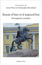 RUSSIE D'HIER ET D'AUJOURD'HUI / PERCEPTIONS CROISEES - PINOT A/REVEILLARD C - SPM