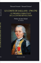 COMTE DE SAILLANS 1790-1792 / PREMIER COMBATTANT DE LA CONTRE REVOLUTION PREFACE DE JEAN TULAR - Edouard Ferrand - SPM LETTRAGE