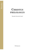 CHRISTUS PHILOLOGUS - Pascale Hummel-Israel - PHILOLOGICUM