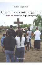 CHEMIN DE CROIX ARGENTIN DANS LES BARRIOS DU PAPE FRANCOIS - Yann Vagneux - BRUMERGE