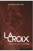 CROIX / SACRIFICE SALUT GUERISON - JP ROUILLIER - SOURCE