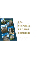 CHAPELLES DE NOTRE CAMPAGNE CANTON DE PALLUAU - Laurent Charrier - LE JAROSSET