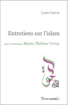 ENTRETIENS SUR L-ISLAM AVEC LE PROFESSEUR M ARIE-THERESE URVOY - Marie-Thérèse Urvoy - ANGELIQUE