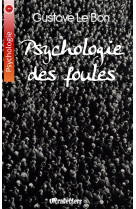 PSYCHOLOGIE DES FOULES - Gustave Le Bon - ULTRALETTERS PU