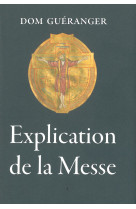 EXPLICATION DE LA MESSE - Dom Guéranger - QUENTIN MOREAU