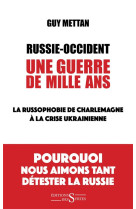 RUSSIE OCCIDENT UNE GUERRE DE MILLE ANS - METTAN GUY - Ed. des Syrtes