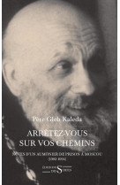 ARRETEZ VOUS SUR VOS CHEMINS NOTES D UN AUM ONIER DE PRISON A MOSCOU 1992 1994 - Gleb Kaleda - DES SYRTES