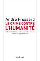 CRIME CONTRE L-HUMANITE (LE) - André Frossard - BALLAND