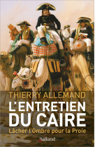 ENTRETIEN DU CAIRE / LACHER L-OMBRE POUR LA PROIE - Thierry Allemand - BALLAND