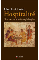 SENS DE L-HOSPITALITE - CHEMINER ENTRE POESIE ET PHILOSOPHIE - Charles Coutel - BALLAND