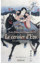 CERISIER D'EZO - ROMAN HISTORIQUE - DAGUZAN J-F. - BALLAND