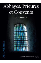 GUIDE ABBAYES, PRIEURES ET COUVENTS DE FRANCE - Philippe MERY - DU CRAPAUD