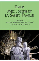 PRIER AVEC JOSEPH ET LA SAINTE FAMILLE - NE UVAINE DU PERE MARIE-ANTOINE DE LAVAUR, LE - Marie-Antoine DE LAVAUR - PECH