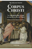 CORPUS CHRISTI - LA COMMUNION DANS LA MAIN AU COEUR DE LA CRISE DE L-EGLISE -  Mgr Athanasius Schneider - CONTRETEMPS ED