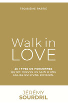 WALK IN LOVE TOME 3, 25 TYPES DE PERSONNES QUE L-ON TROUVE AU SEIN D-UNE EGLISE OU D-UNE DIVISION - Jérémy Sourdril - INEBRANLABLE