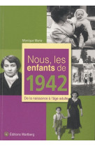 NOUS, LES ENFANTS DE 1942 - Monique Marie - WARTBERG