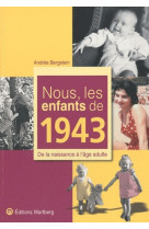 NOUS, LES ENFANTS DE 1943 - A BERGSTEIN - WARTBERG