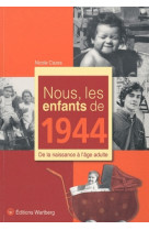 NOUS, LES ENFANTS DE 1944 - Nicole Cazes - WARTBERG