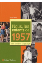 NOUS, LES ENFANTS DE 1957 - Pascal Helleu - WARTBERG