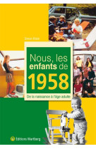 NOUS, LES ENFANTS DE 1958 - KLEIN SIMON - WARTBERG