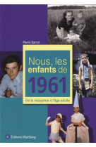 NOUS, LES ENFANTS DE 1961 - PIERRE BARROT - WARTBERG