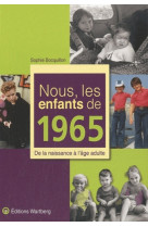 NOUS, LES ENFANTS DE 1965 - Sophie BOCQUILLON - WARTBERG